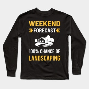Weekend Forecast Landscaping Landscape Landscaper Long Sleeve T-Shirt